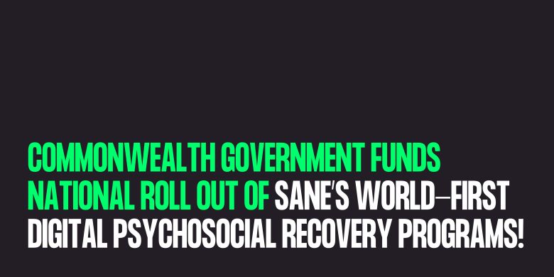Commonwealth Government funds national roll out of SANE’s world-first Digital Psychosocial Recovery Programs! 